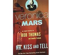 Veronica Mars (2): An Original Mystery by Rob Thomas: Mr. Kiss and Tell-