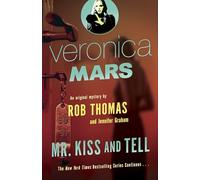 Veronica Mars (2): An Original Mystery by Rob Thomas: Mr. Kiss and Tell-