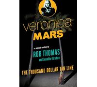 Veronica Mars: An Original Mystery by Rob Thomas: The Thousand-Dollar Tan Line