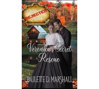Veronica's Secret Rescue (Rejected Mail-Order Match Book #8 )