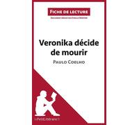 Veronika décide de mourir de Paulo Coelho (Fiche de lecture) Analyse complète et résumé détaillé de l'oeuvre - lePetitLitteraire.fr - Lepetitlitteraire - broché - Essai