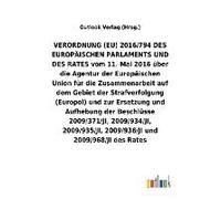 Verordnung (Eu) 2016/794 Über Die Agentur Der Europäischen Union Für Die Zusammenarbeit Auf Dem Gebiet Der Strafverfolgung (Europol) Und Zur Ersetzung Und Aufhebung Diverser Beschlüsse