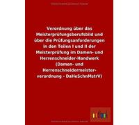 Verordnung Über Das Meisterprüfungsberufsbild Und Über Die Prüfungsanforderungen In Den Teilen I Und Ii Der Meisterprüfung Im Damen- Und Herrenschneider-Handwerk (Damen- Und Herrenschneidermeistervero