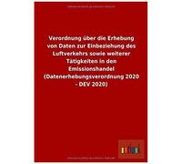 Verordnung Über Die Erhebung Von Daten Zur Einbeziehung Des Luftverkehrs Sowie Weiterer Tätigkeiten In Den Emissionshandel (Datenerhebungsverordnung 2020 - Dev 2020)