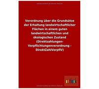 Verordnung Über Die Grundsätze Der Erhaltung Landwirtschaftlicher Flächen In Einem Guten Landwirtschaftlichen Und Ökologischen Zustand (Direktzahlungen-Verpflichtungenverordnung - Direktzahlverpflv)