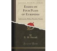 Verrall, A: Essays On Four Plays Of Euripides