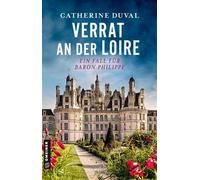 Verrat an der Loire Ein Fall für Baron Philippe - Catherine Duval - Gmeiner-Verlag - ebook (ePub) - Livre
