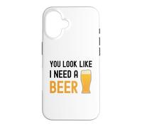 Verre à bière Humoristique « You Look Like I Need A Beer » Coque pour iPhone 16