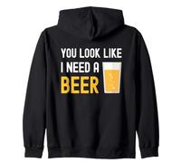 Verre à bière Humoristique « You Look Like I Need A Beer » Sweat à Capuche