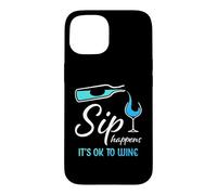 Verre à vin Amusant Sip Happens It's OK to Wine Drink Coque pour iPhone 15