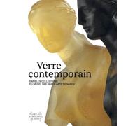 Verre contemporain: dans les collections du musée des Beaux-Arts de Nancy