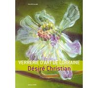 Verrerie d'art de Lorraine: Désiré Christian