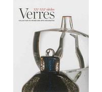 Verres XXe-XXIe siècles Collection du Musée des arts décoratifs, 1912-2012 - Jean-Luc Olivié - Arts Decoratifs Mad - broché - Beau livre