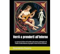 Verrò a prenderti all’Inferno: La storia di Orfeo ed Euridice dal poema mitologico di Publio Ovidio Nasone al graphic novel di Dino Buzzati