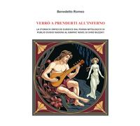 Verrò a prenderti all’Inferno: La storia di Orfeo ed Euridice dal poema mitologico di Publio Ovidio Nasone al graphic novel di Dino Buzzati