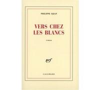 Philippe Djian – Vers chez les blancs – Roman – Gallimard – broché