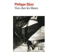 Philippe Djian – Vers chez les blancs
