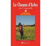 Vers Compostelle, le Chemin d'Arles Jean-Pierre Siréjol (Auteur), Louis Laborde-Balen (Auteur)