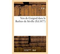 Vers de Guignol dans le Barbier de Séville - P. A. - Hachette Bnf - broché - Monographie