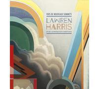 Vers De Nouveaux Sommets: Lawren Harris Et Ses Contemporains Américains