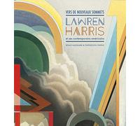 Vers De Nouveaux Sommets: Lawren Harris Et Ses Contemporains Américains