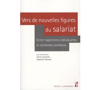 Vers De Nouvelles Figures Du Salariat - Entre Trajectoires Individuelles Et Contextes Sociétaux