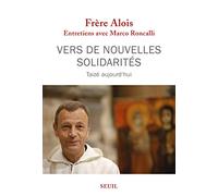 Vers de nouvelles solidarités: Taizé aujourd'hui