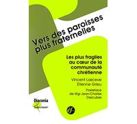 Vers des paroisses plus fraternelles. Les plus fragiles au coeur de la communauté chrétienne