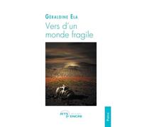 Vers d'un monde fragile - Géraldine Ela - Jets D'encre - broché - Poésie