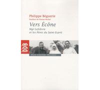 Vers Ecône - Mgr Lefebvre Et Les Pères Du Saint-Esprit - Chronique Des Événements 1960-1968