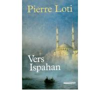 Vers Ispahan - Pierre Loti - La Simarre - broché - Roman