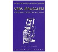 Vers Jérusalem - Itinéraires Croisés Au Xive Siècle
