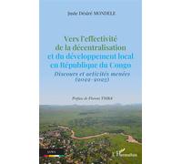 Vers l’effectivité de la décentralisation et du développement local en République du Congo Discours et activités menées (2022-2023) - Juste Desire Mondele - L'harmattan - broché - Essai