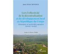 Vers L?Effectivité De La Décentralisation Et Du Développement Local En République Du Congo - Discours Et Activités Menées (2022-2023)