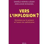 Vers l implosion ? Danièle Hervieu-Léger (Coauteur), Jean-Louis Schlegel (Coauteur)