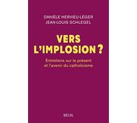 Vers l’implosion ?: Entretiens sur le présent et l’avenir du catholicisme