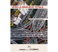 Vers la banlieue totale - Bernard Charbonneau - Eterotopia - broché - Essai