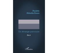 Vers la cécité Un étrange parcours - Récit - Paulette Abbadie-Douce - L'harmattan - broché - Récit