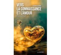 Vers la connaissance et l'amour - Précis d'éveil - Lucien Essique - Lanore - broché - Essai