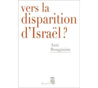 Vers la disparition d'Israël ? - Ami Bouganim - Seuil - broché - Essai