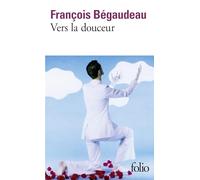 François Bégaudeau – Vers la douceur – Roman – Poche