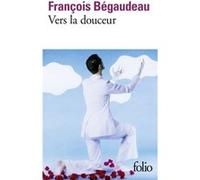 Vers la douceur François Bégaudeau (Auteur)