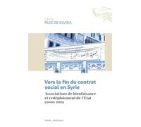 Vers la fin du contrat social en Syrie : Associations de bienfaisance et redéploiement de l'Etat (2000-2011)