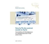 Vers La Fin Du Contrat Social En Syrie - Associations De Bienfaisance Et Redéploiement De L'etat (2000-2011)