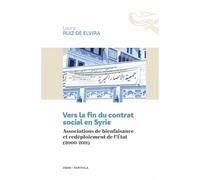 Vers la fin du contrat social en Syrie. Associations de bienfaisance et redéploiement de l'Etat Associations de bienfaisance et redéploiement de l'état (2000-2011) - Laura Ruiz de Elvira Carrascal - K