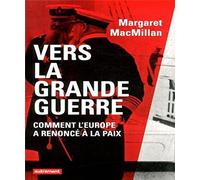 Vers La Grande Guerre - Comment L'europe A Renoncé À La Paix