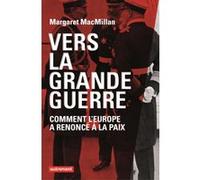 Vers la Grande Guerre Margaret Mac Millan (Auteur), Laurent Bury (Traduction)