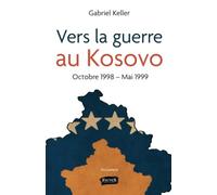 Vers la guerre au Kosovo: Octobre 1998 - Mai 1999