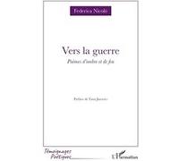 Vers la guerre: Poèmes d’ombre et de feu – L'Harmattan