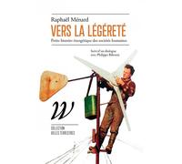 Vers la légèreté - Petite histoire énergétique des société - Raphaël Ménard - Wildproject - broché - Essai